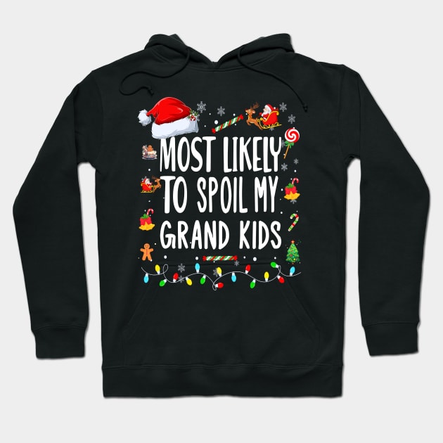 Most likely to Spoil My Grand Kids.. Grandmother Grand father Christmas Gift Idea Hoodie by AlmaDesigns